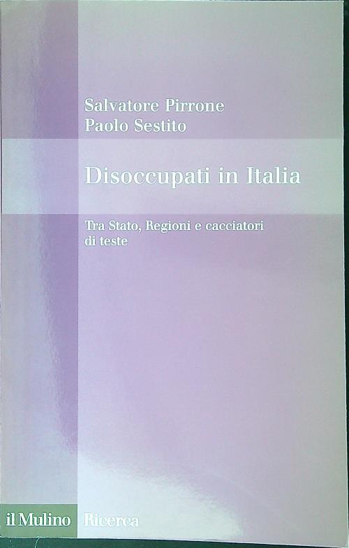 Disoccupati in Italia. Tra Stato, Regioni e cacciatori di teste