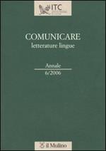 Comunicare letterature lingue (2006). Vol. 6