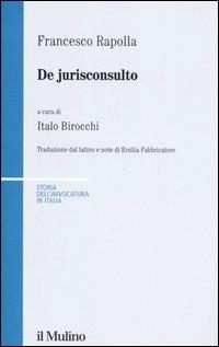 De jurisconsulto. Testo latino a fronte - Francesco Rapolla - copertina