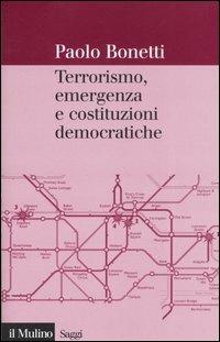 Terrorismo, emergenza e costituzioni democratiche - Paolo Bonetti - copertina