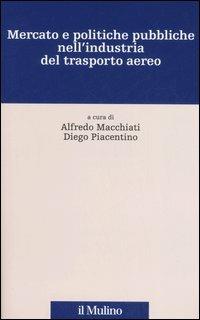 Mercato e politiche pubbliche nell'industria del trasporto aereo - copertina