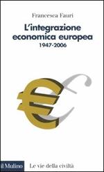 L' integrazione economica europea 1947-2006