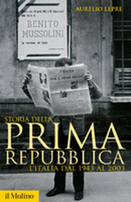 Storia della prima Repubblica. L'Italia dal 1943 al 2003 - Aurelio Lepre - copertina