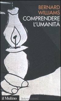 Comprendere l'umanità - Bernard Williams - copertina