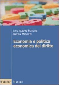 Economia e politica economica del diritto - Luigi A. Franzoni,Daniela Marchesi - copertina