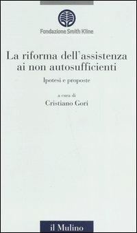 La riforma dell'assistenza ai non autosufficienti. Ipotesi e proposte - copertina