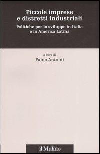 Piccole imprese e distretti industriali. Politiche per lo sviluppo in Italia e in America Latina - copertina