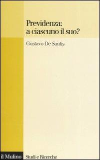 Previdenza: a ciascuno il suo? - Gustavo De Santis - copertina