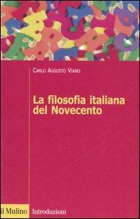 La filosofia italiana del Novecento - Carlo A. Viano - copertina