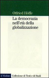 La democrazia nell'era della globalizzazione - Otfried Höffe - copertina