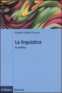 La linguistica. In pratica - Edoardo Lombardi Vallauri - copertina