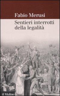 Sentieri interrotti della legalità. La decostruzione del diritto amministrativo - Fabio Merusi - copertina