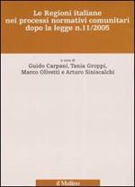 Le Regioni italiane nei processi normativi comunitari dopo la legge n. 11/2005