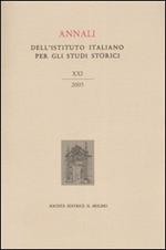 Annali dell'Istituto italiano per gli studi storici (2005). Vol. 21