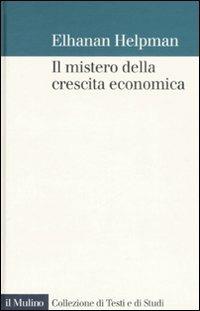 Il mistero della crescita economica - Elhanan Helpman - copertina