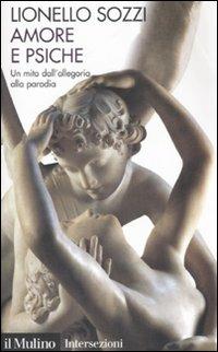 Amore e psiche. Un mito dall'allegoria alla parodia - Lionello Sozzi - copertina