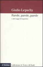 Parole, parole, parole e altri saggi di linguistica