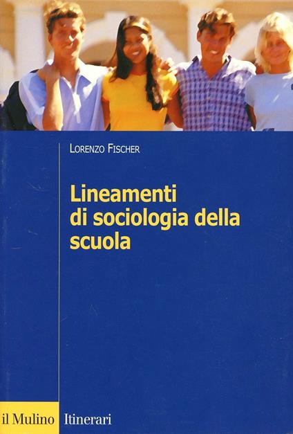 Lineamenti di sociologia della scuola - Lorenzo Fischer - copertina