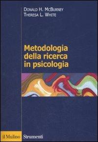 Metodologia della ricerca in psicologia - Donald H. McBurney,Theresa L. White - copertina