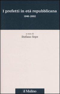 I prefetti in età repubblicana 1946-2002 - copertina