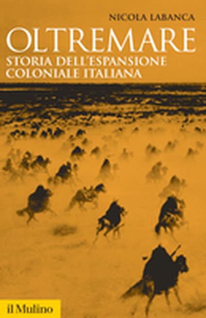 Oltremare. Storia dell'espansione coloniale italiana - Nicola Labanca - copertina