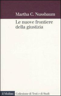 Le nuove frontiere della giustizia. Disabilità, nazionalità, appartenenza di specie - Martha C. Nussbaum - copertina