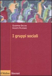 I gruppi sociali - Giuseppina Speltini,Augusto Palmonari - copertina