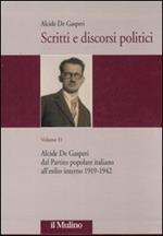 Scritti e discorsi politici. Ediz. critica. Vol. 2: Alcide De Gasperi dal Partito popolare italiano all'esilio interno 1919-1942.