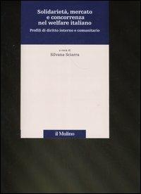 Solidarietà, mercato e concorrenza nel welfare italiano. Profili di diritto interno e comunitario - copertina