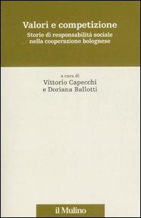 Valori e competizione. Storie di responsabilità sociale nella cooperazione bolognese - copertina