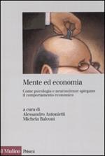 Mente ed economia. Come psicologia e neuroscienze spiegano il comportamento economico