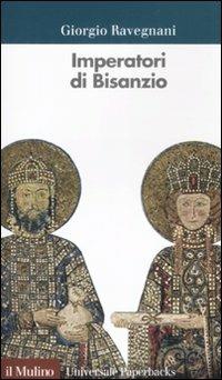 Imperatori di Bisanzio - Giorgio Ravegnani - copertina