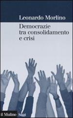 Democrazie tra consolidamento e crisi. Partiti, gruppi e cittadini nel Sud Europa