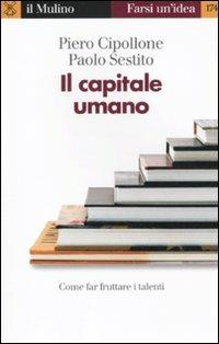 Il capitale umano - Piero Cipollone,Paolo Sestito - copertina