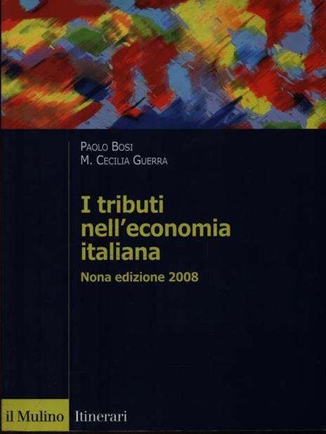 I tributi nell'economia italiana - Paolo Bosi,Maria Cecilia Guerra - 2