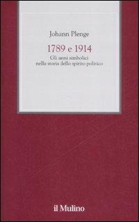 1789 e 1914. Gli anni simbolici nella storia dello spirito politico - Johann Plenge - copertina