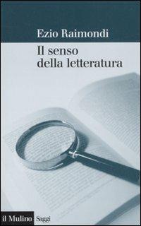 Il senso della letteratura - Ezio Raimondi - copertina