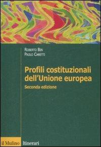 Profili costituzionali dell'Unione Europea - Roberto Bin,Paolo Caretti - copertina