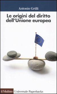 Le origini del diritto comunitario - Antonio Grilli - copertina