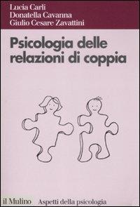 Psicologia delle relazioni di coppia - Lucia Carli,Donatella Cavanna,G. Cesare Zavattini - copertina