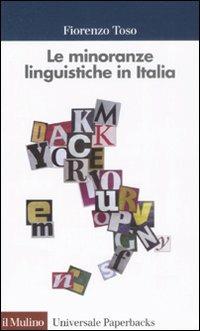 Le minoranze linguistiche in Italia - Fiorenzo Toso - copertina