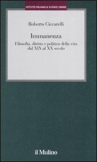 Immanenza. Filosofia, diritto e politica della vita dal XIX al XX secolo - Roberto Ciccarelli - copertina