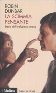 Libro La scimmia pensante. Storia dell'evoluzione umana Robin Dunbar