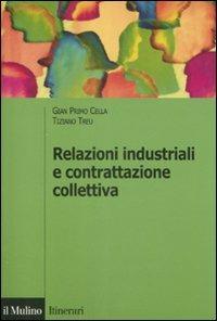 Relazioni industriali e contrattazione collettiva - G. Primo Cella,Tiziano Treu - copertina
