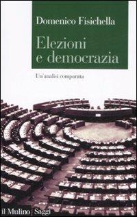 Elezioni e democrazia. Un'analisi comparata - Domenico Fisichella - copertina