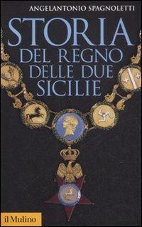 Storia del Regno delle Due Sicilie - Angelantonio Spagnoletti - copertina