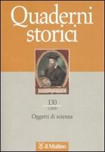 Quaderni storici (2009). Vol. 1: Oggetti di scienza.