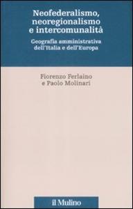 Libro Neofederalismo, neoregionalismo e intercomunità. Geografia amministrativa dell'Italia e dell'Europa 