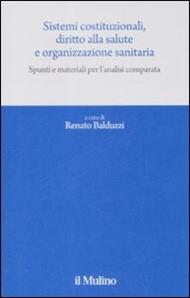 Sistemi costituzionali, diritto alla salute e organizzazione sanitaria. Spunti e materiali per l'analisi comparata