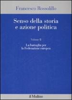 Senso della storia e azione politica. Vol. 2: La battaglia per la Federazione europea.